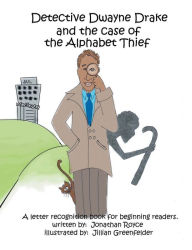 Title: Detective Dwayne Drake and the Case of the Alphabet Thief, Author: Jonathon Royce