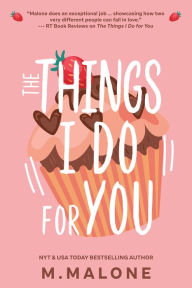 Title: The Things I Do for You, Author: M. Malone
