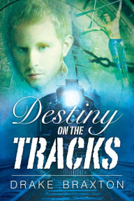 Title: Destiny on the Tracks, Author: Drake Braxton