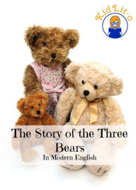 Title: The Story of the Three Bears In Modern English (Translated), Author: Joseph Jacobs