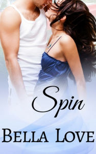 Title: Spin: A Sexy Contemporary Romance, Author: Bella Love