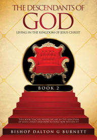 Title: THE DESCENDANTS OF GOD BOOK 2, Author: Bishop Dalton G. Burnett