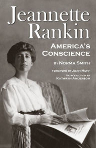 Title: Jeannette Rankin: America's Conscience, Author: Norma Smith