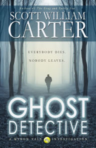 Title: Ghost Detective: A Myron Vale Investigation, Author: Scott William Carter