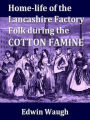 Home-Life of the Lancashire Factory Folk during the Cotton Famine