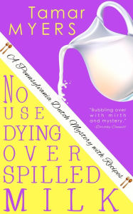 Title: No Use Dying Over Spilled Milk, Author: Tamar Myers