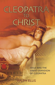 Title: Cleopatra to Christ, Author: Ralph Ellis