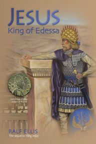 Title: Jesus, King of Edessa, Author: ralph ellis