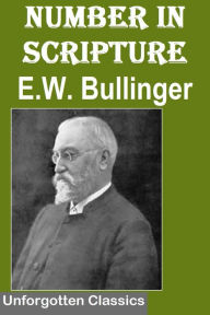 Title: Number in Scripture by E.W. Bullinger, Author: Ethelbert William Bullinger