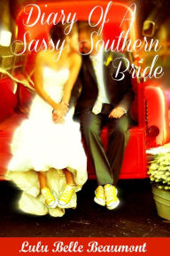 Title: Diary Of A Sassy Southern Bride, Author: Lulu Belle Beaumont