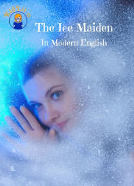 Title: The Ice Maiden In Modern English (Translated), Author: Hans Christian Andersen