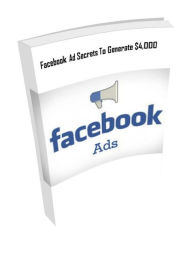 Title: SPECIAL REPORT: 5 Facebook Ad Secrets to Generating $4,000, Author: Shawonne Womack