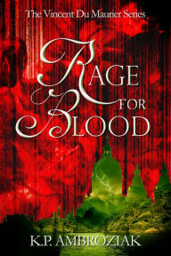 Title: Rage For Blood, Author: K. P. Ambroziak