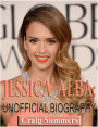 Jessica Alba: Unofficial Biography