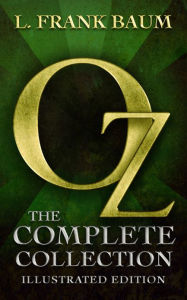 Title: Oz: The Complete Collection (All 14 Oz Books, with Illustrated Wonderful Wizard of Oz, and Links to Free Audiobooks), Author: L. Frank Baum