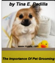 Title: The Importance Of Pet Grooming: Every Pet Owner’s Guide To Pet Grooming as a Career, Grooming Your House Cat, Grooming Your Pet Rabbit, Flea Baths, Common Mistakes in Home Pet Grooming and Where to Find Pet Grooming Supplies, Author: Tina E. Padilla