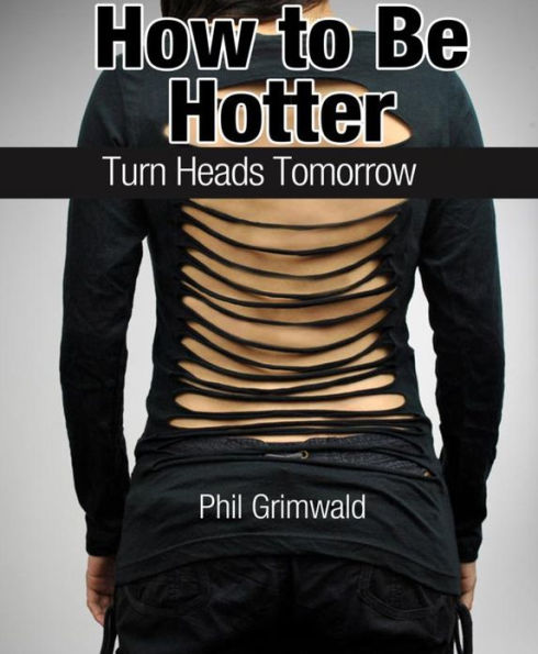 How to Be Hotter: Turn Heads Tomorrow