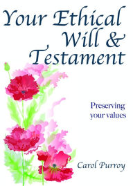 Title: Your Ethical Will & Testament, Author: Carol Purroy