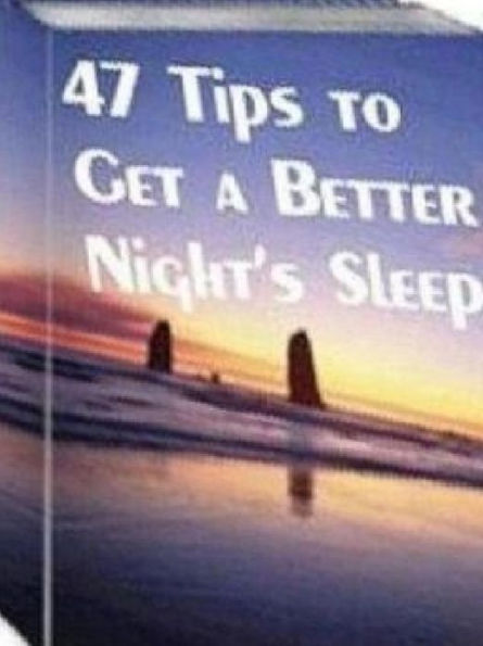47 Tips to Get a Better Night’s Sleep
