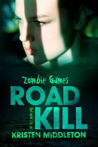 Title: Zombies Game 4: Road Kill (A Zombie Apocalypse Adventure), Author: K. L. Middleton