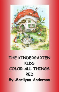Title: THE KINDERGARTEN KIDS COLOR ALL THINGS RED ~~ The 
