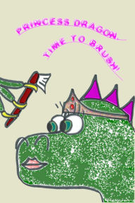 Title: Princess Dragon, Time To Brush!, Author: Peter Larson