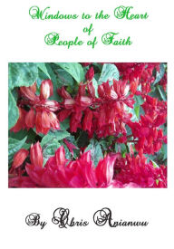 Title: Windows to the Heart of People of Faith, Author: Chris Anianwu