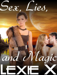 Title: Sex, Lies, and Magic, Author: Lexie X
