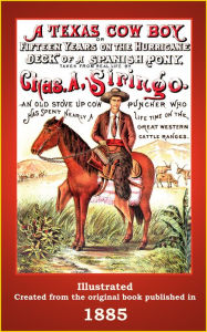 Title: A Texas Cowboy - Fifteen Years on the Hurricane Deck of a Spanish Pony, Author: Charles Badgley