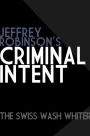 Jeffrey Robinson's Criminal Intent - THE SWISS WASH WHITER
