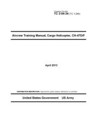 Title: Training Circular TC 3-04-34 (TC 1-240) Aircrew Training Manual, Cargo Helicopter, CH-47D/F April 2013, Author: United States Government US Army