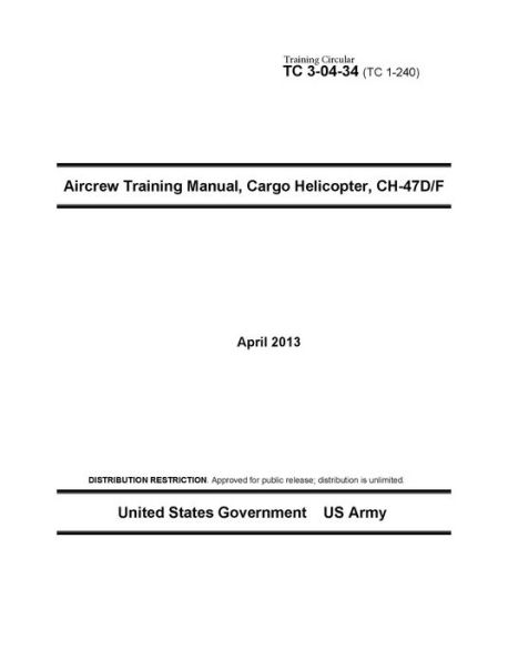 Training Circular TC 3-04-34 (TC 1-240) Aircrew Training Manual, Cargo Helicopter, CH-47D/F April 2013