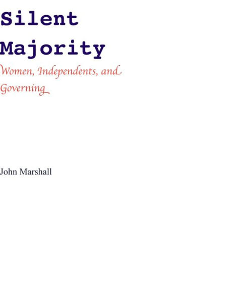 Silent Majority; Women, Independents, and Governing