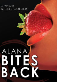 Title: Alana Bites Back, Author: K. Elle Collier