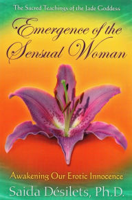 Title: Emergence of the Sensual Woman, Author: Saida Desilets