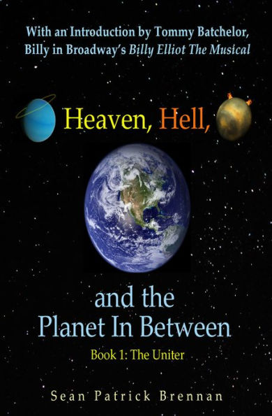 Heaven, Hell, and the Planet In Between: Book 1: The Uniter