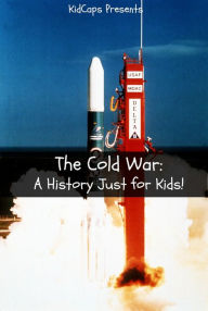 Title: The Cold War: A History Just for Kids!, Author: KidCaps