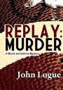 Replay: Murder