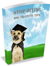 Title: Stop Biting: Dog Training Tips! AAA+++, Author: BDP