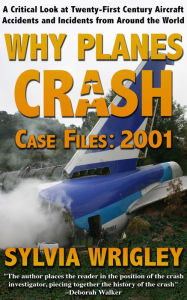 Title: Why Planes Crash Case Notes: 2001, Author: Sylvia Wrigley