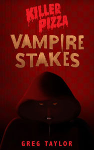 Title: Vampire Stakes (Killer Pizza Series #3), Author: Greg Taylor