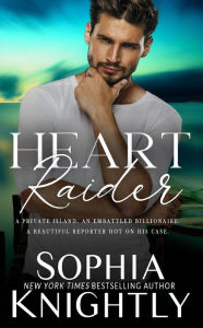 Title: Heart Raider (Alpha Romance, Heartthrob Series Book 1), Author: Sophia Knightly