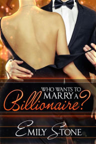 Title: Who Wants to Marry a Billionaire?, Author: Emily Stone