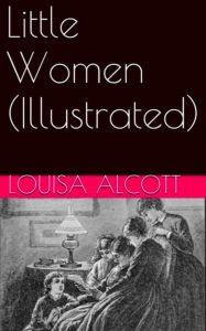 Title: Little Women (Illustrated), Author: Louisa May Alcott