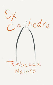 Title: Ex Cathedra, Author: Rebecca Maines