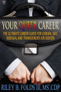 Your Queer Career: The Ultimate Guide for Lesbian, Gay, Bisexual, and Transgender Job Seekers