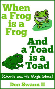 Title: When a Frog is a Frog and a Toad is a Toad, Author: Don Swann II