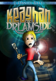 Title: Keaghan in Dreamside, Author: J. Daniel Batt