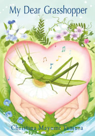 Title: My Dear Grasshopper, Author: Christina Mayumi Tamura