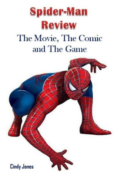 Spider-Man Review: The Movie, The Comic and The Game.